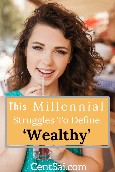 This Millennial Struggles to Define'Wealthy'. I no longer have a clear perspective on what it means to be wealthy, or the extent to which you must be lacking to be considered poor.