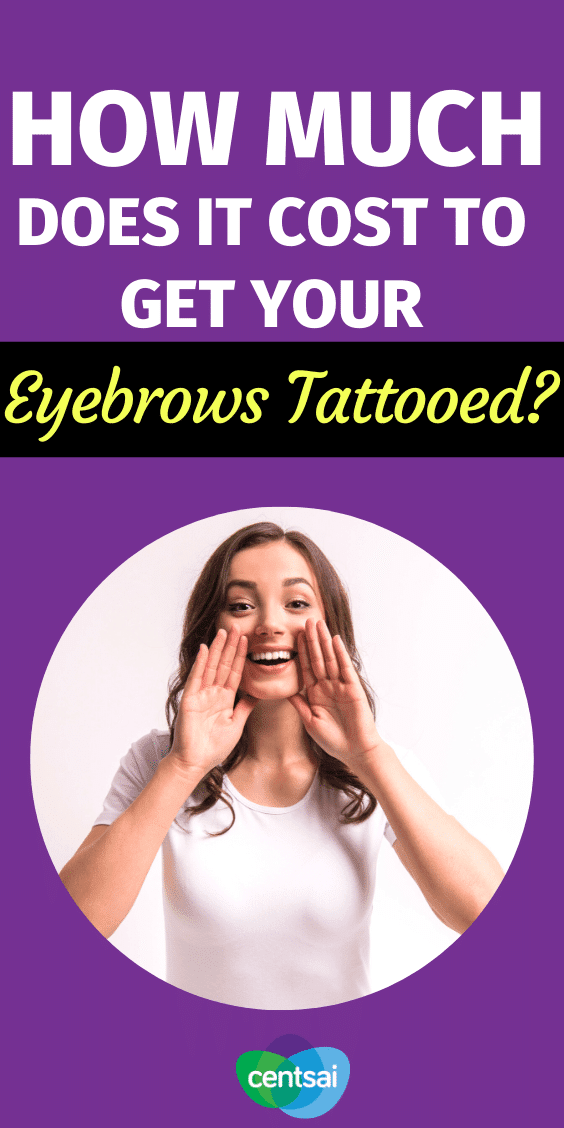 It may seem like a convenient beauty shortcut, but how much does it cost to get your eyebrows tattooed? Is it really worth it? Read up on the pros and cons. #CentSai #frugaltips #beautytips #tattoo #frugalideas