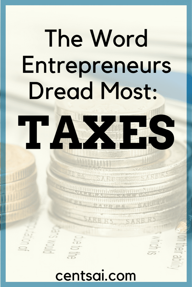 The Word Entrepreneurs Dread Most: Taxes. Entrepreneurs can be overwhelmed with fear at the mere thought of taxes. Knowledge, planning, and preparation can help alleviate tax anxiety.