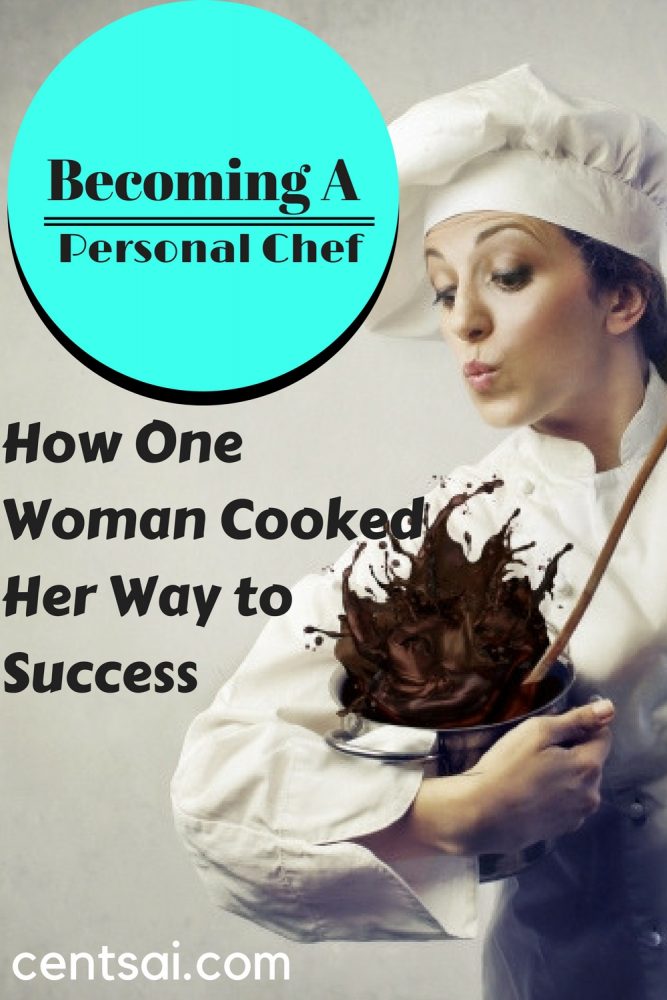 Becoming a Personal Chef: How One Woman Cooked Her Way to Success. Today’s busy lifestyle leaves millions with little or no time to cook for themselves. Enter the tasty business of becoming a personal chef.