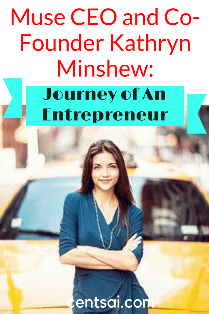 Muse CEO and Co-Founder Kathryn Minshew: Journey of an Entrepreneur. How did Kathryn Minshew Succeed Her Entrepeneur Journey