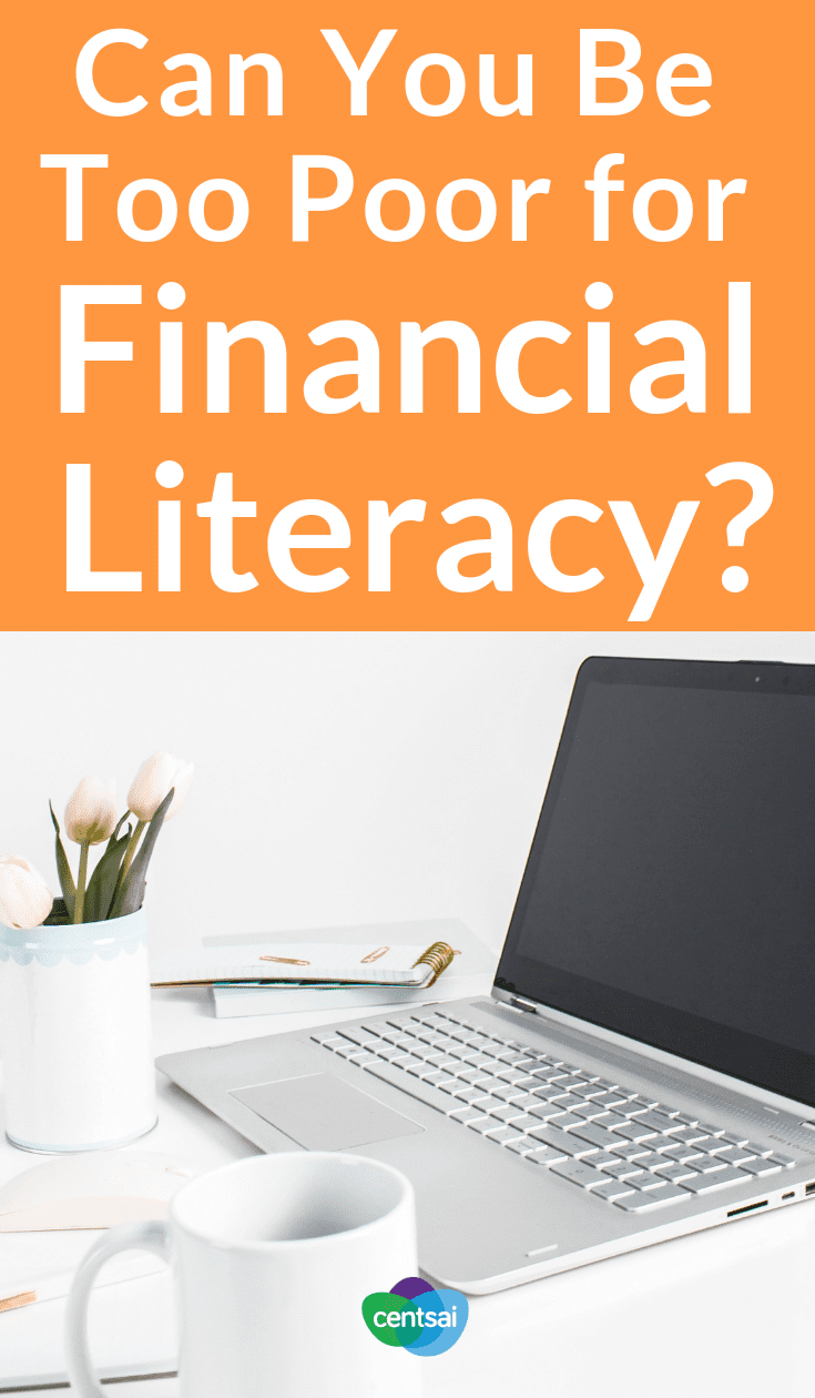 Can You Be Too Poor for Financial Literacy? The effects of poverty are wide-ranging, and financial literacy tips often seem useless when you're poor. But is there a way to fix that? #financialliteracy #poverty #financialindependence #moneymanagement
