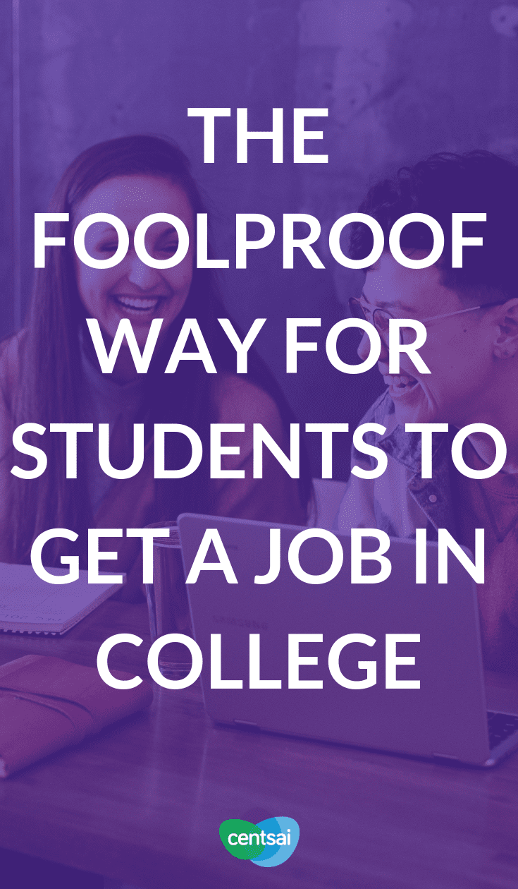The Foolproof Way for Students to Get a Job in College. Not sure how to get a job in college? We've got you covered. Check out these tips for students, and you'll ace your #jobhunt in no time. #college #students #tipsforstudents