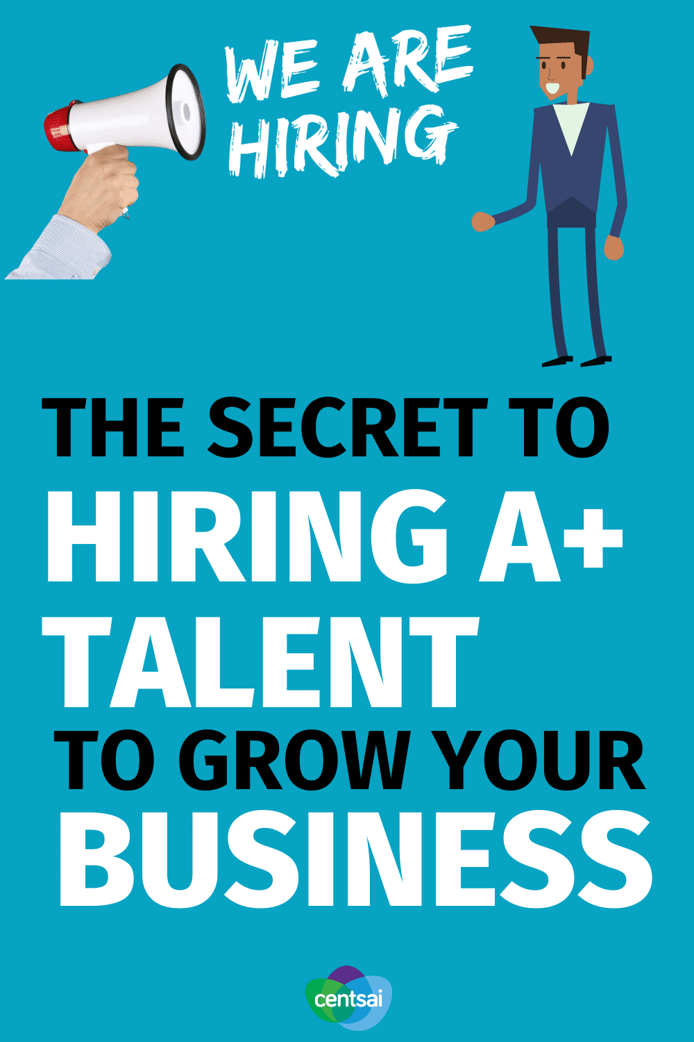 The Secret to Hiring A+ Talent to Grow Your Business