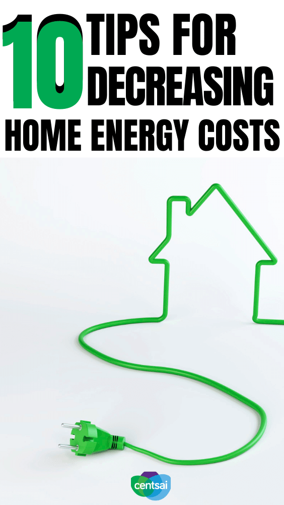 10 Tips for Decreasing Home Energy Costs. A major expense in most household budgets is utilities (e.g., electricity, gas, water and sewer, landline and cell phone, and internet/cable). The highest utility cost is typically heating and cooling.  #CentSai #costofliving #moneytalk #frugaltips